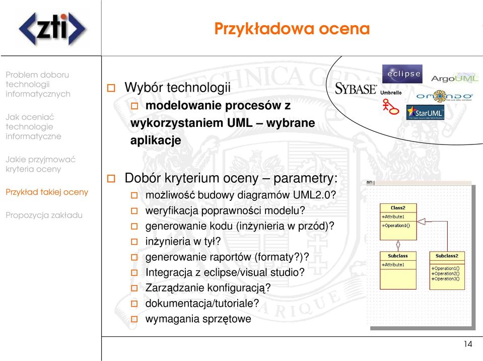 generowanie kodu (inżynieria w przód)? inżynieria w tył? generowanie raportów (formaty?)? Integracja z eclipse/visual studio?