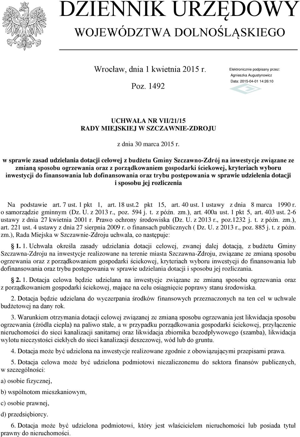 do finansowania lub dofinansowania oraz trybu postępowania w sprawie udzielenia dotacji i sposobu jej rozliczenia Na podstawie art. 7 ust. 1 pkt 1, art. 18 ust.2 pkt 15, art. 40 ust.