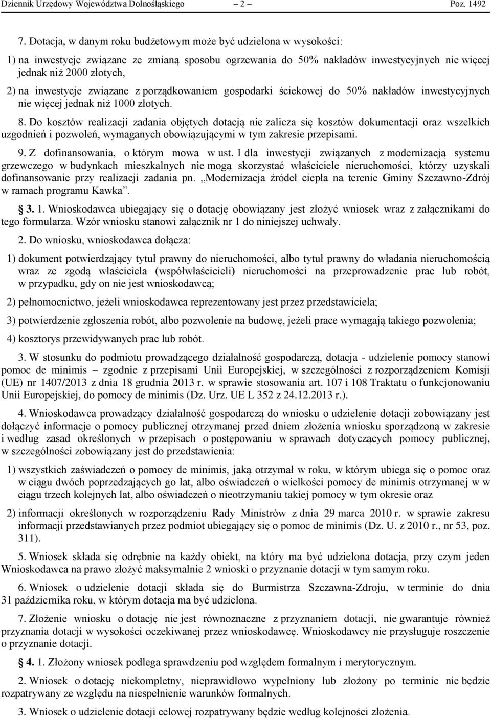 inwestycje związane z porządkowaniem gospodarki ściekowej do 50% nakładów inwestycyjnych nie więcej jednak niż 1000 złotych. 8.