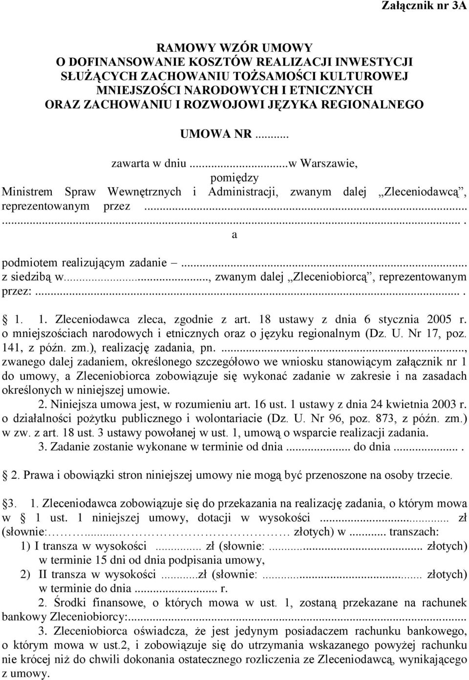 .. z siedzibą w..., zwanym dalej Zleceniobiorcą, reprezentowanym przez:.... 1. 1. Zleceniodawca zleca, zgodnie z art. 18 ustawy z dnia 6 stycznia 2005 r.