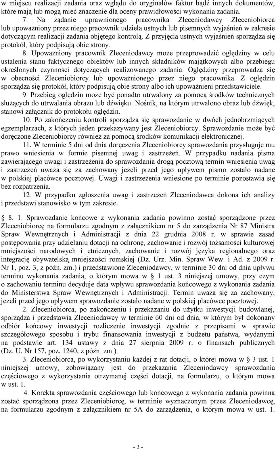 kontrolą. Z przyjęcia ustnych wyjaśnień sporządza się protokół, który podpisują obie strony. 8.