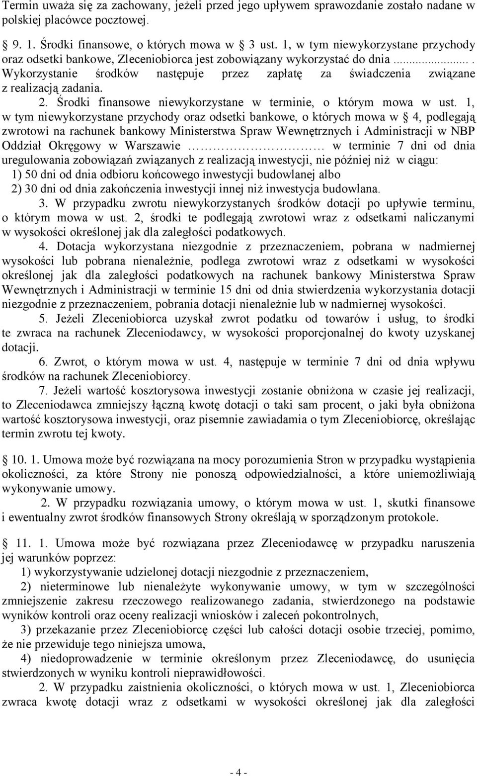 ... Wykorzystanie środków następuje przez zapłatę za świadczenia związane z realizacją zadania. 2. Środki finansowe niewykorzystane w terminie, o którym mowa w ust.