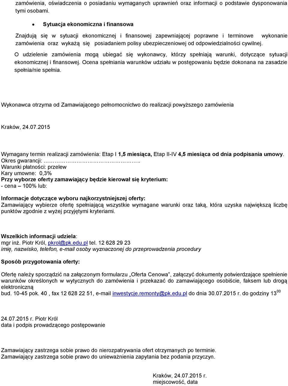 odpowiedzialności cywilnej. O udzielenie zamówienia mogą ubiegać się wykonawcy, którzy spełniają warunki, dotyczące sytuacji ekonomicznej i finansowej.
