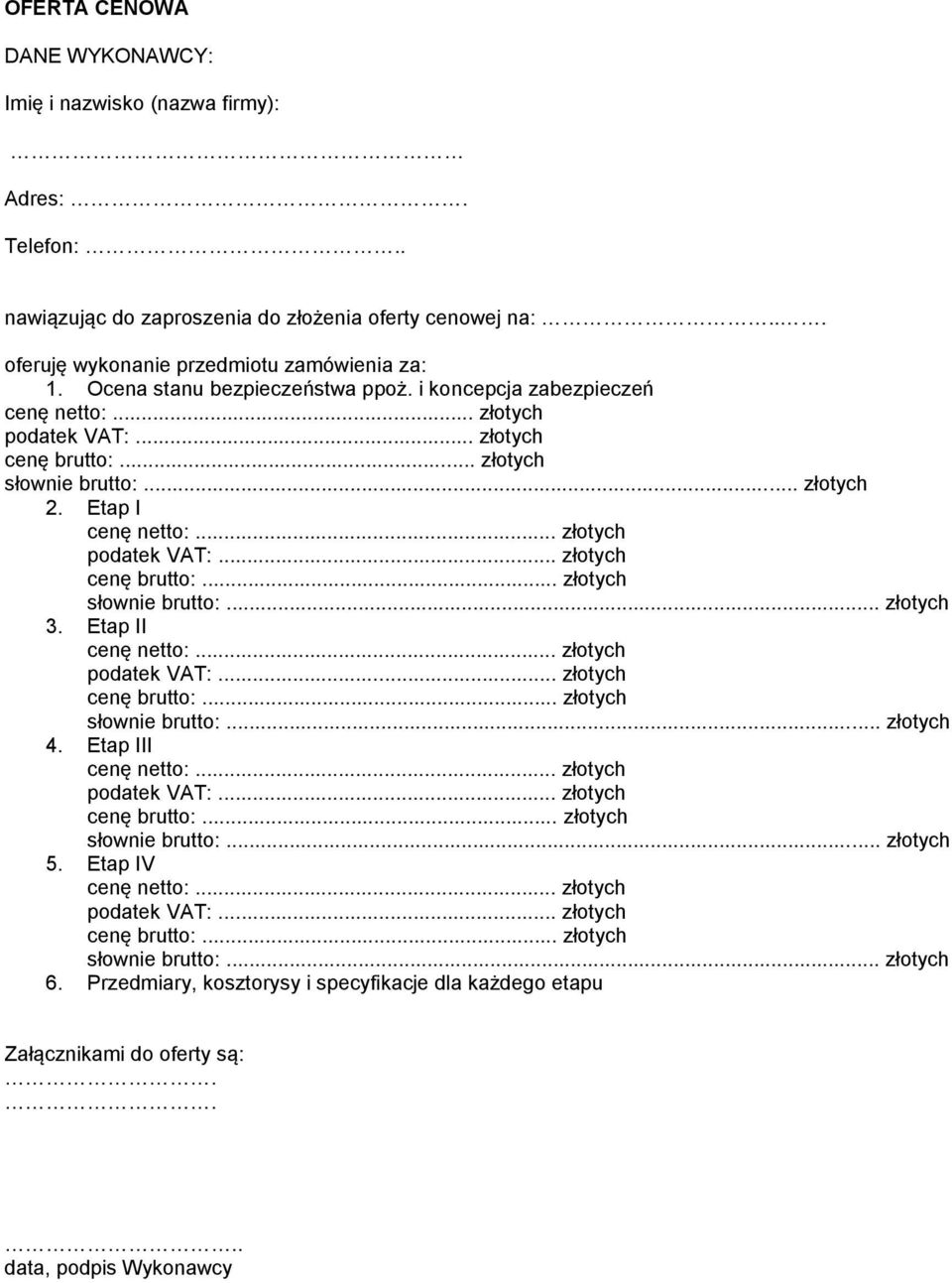 .. oferuję wykonanie przedmiotu zamówienia za: 1. Ocena stanu bezpieczeństwa ppoż.