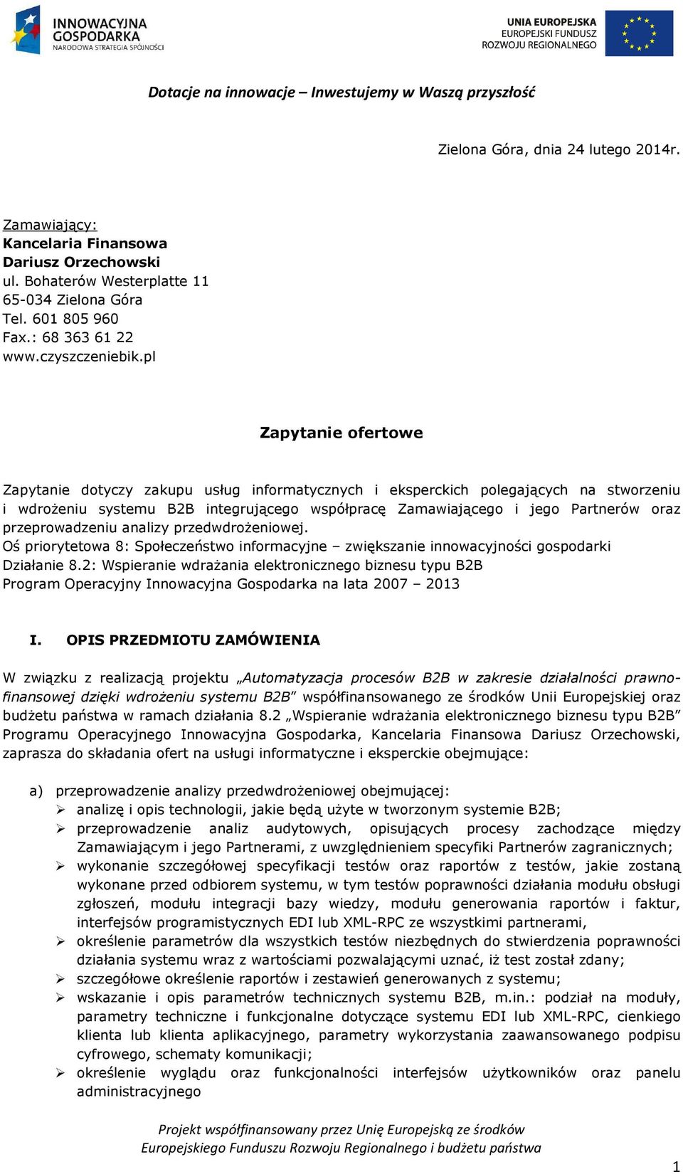 przeprowadzeniu analizy przedwdrożeniowej. Oś priorytetowa 8: Społeczeństwo informacyjne zwiększanie innowacyjności gospodarki Działanie 8.