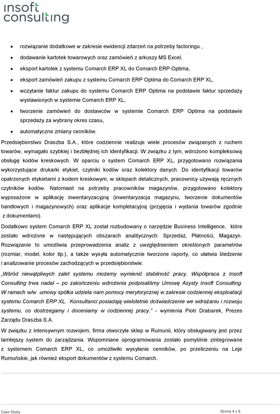 XL, tworzenie zamówień do dostawców w systemie Comarch ERP Optima na podstawie sprzedaży za wybrany okres czasu, automatyczne zmiany cenników. Przedsiębiorstwo Draszba S.A.