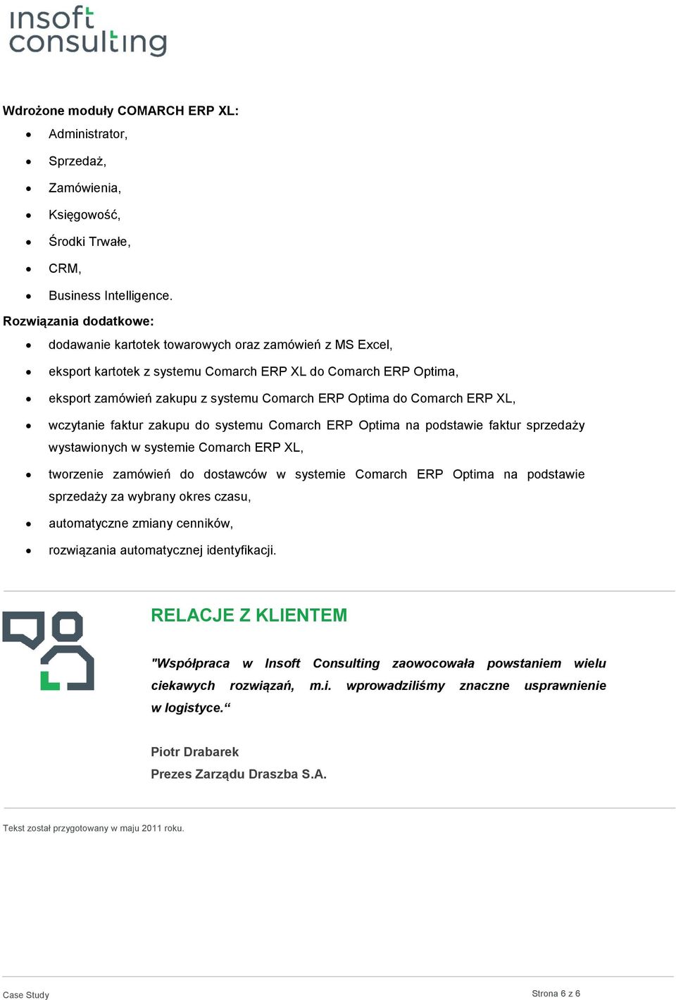 Comarch ERP XL, wczytanie faktur zakupu do systemu Comarch ERP Optima na podstawie faktur sprzedaży wystawionych w systemie Comarch ERP XL, tworzenie zamówień do dostawców w systemie Comarch ERP