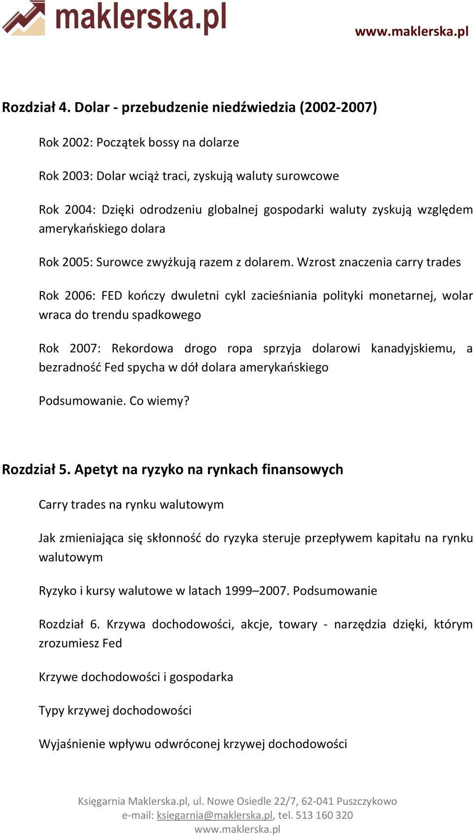 względem amerykańskiego dolara Rok 2005: Surowce zwyżkują razem z dolarem.