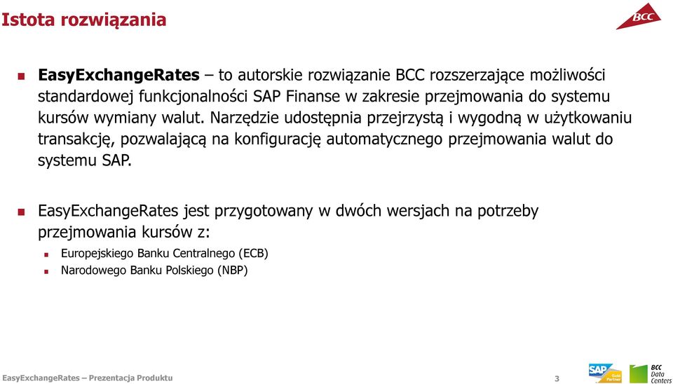Narzędzie udostępnia przejrzystą i wygodną w użytkowaniu transakcję, pozwalającą na konfigurację automatycznego przejmowania walut do