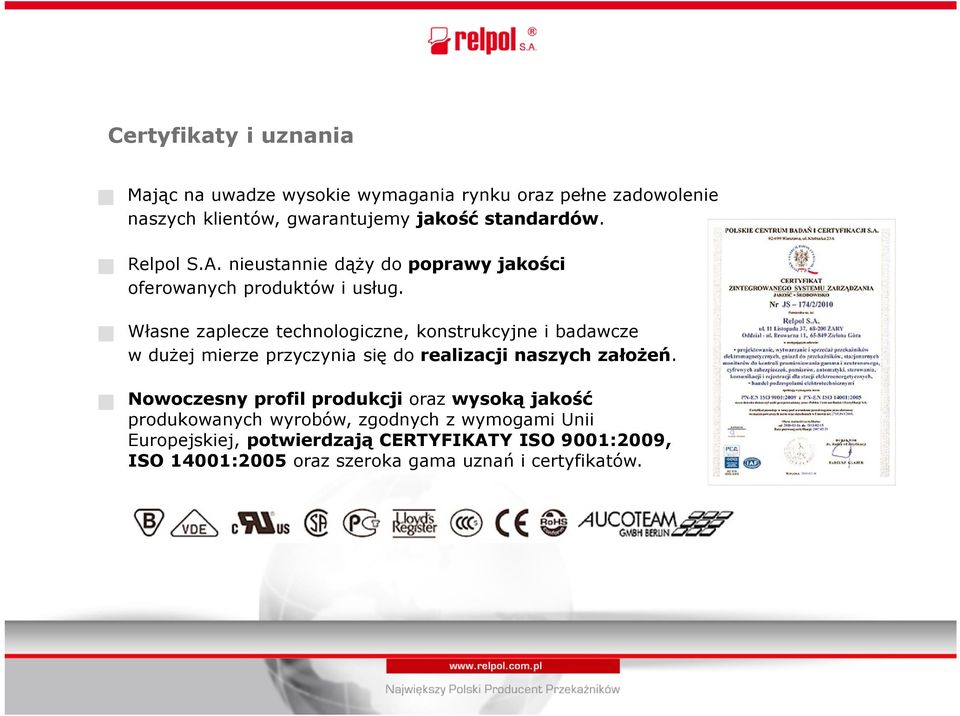 Własne zaplecze technologiczne, konstrukcyjne i badawcze w dużej mierze przyczynia się do realizacji naszych założeń.