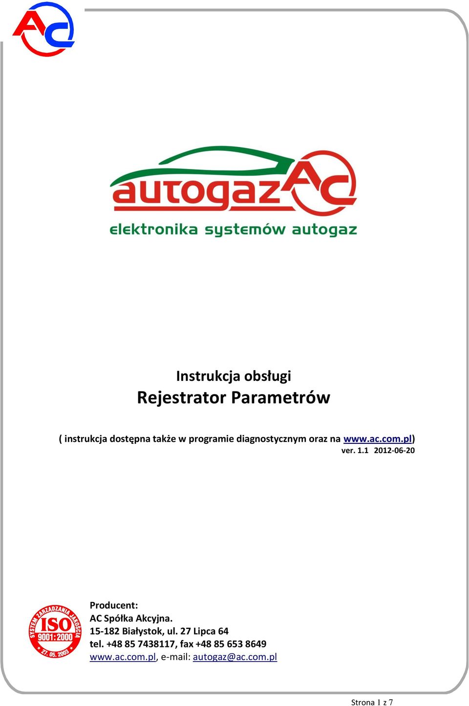 1 2012-06-20 Producent: AC Spółka Akcyjna. 15-182 Białystok, ul.