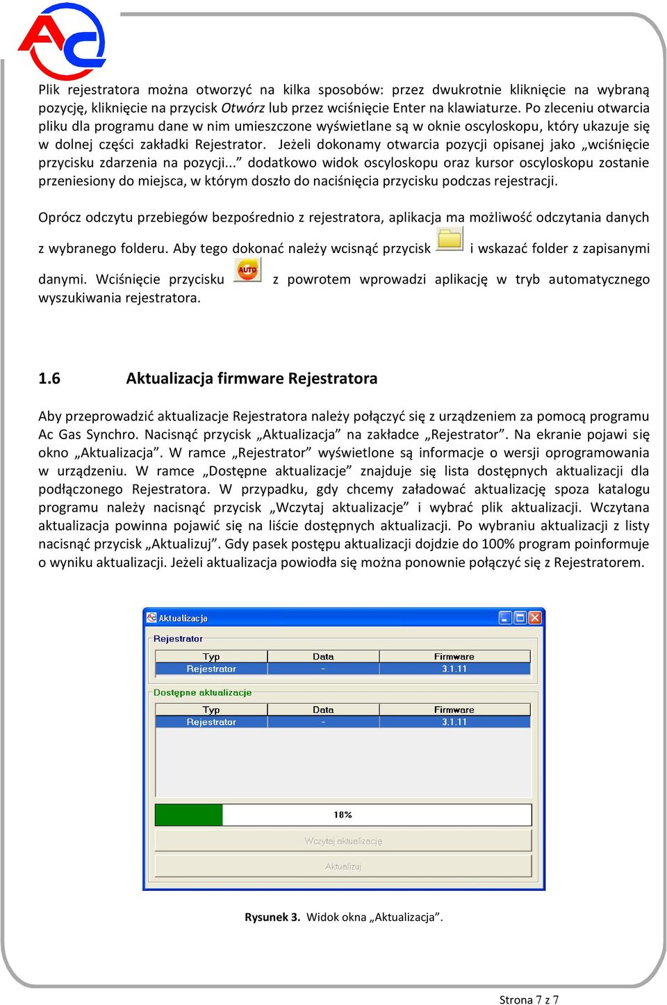 Jeżeli dokonamy otwarcia pozycji opisanej jako wciśnięcie przycisku zdarzenia na pozycji.