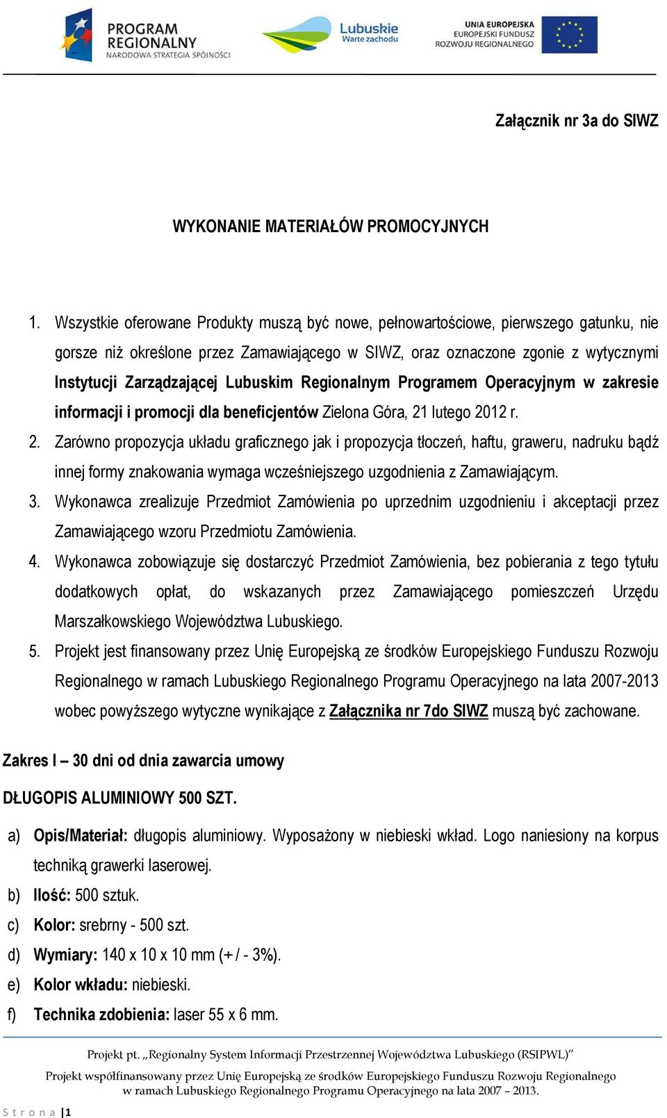 Lubuskim Regionalnym Programem Operacyjnym w zakresie informacji i promocji dla beneficjentów Zielona Góra, 21