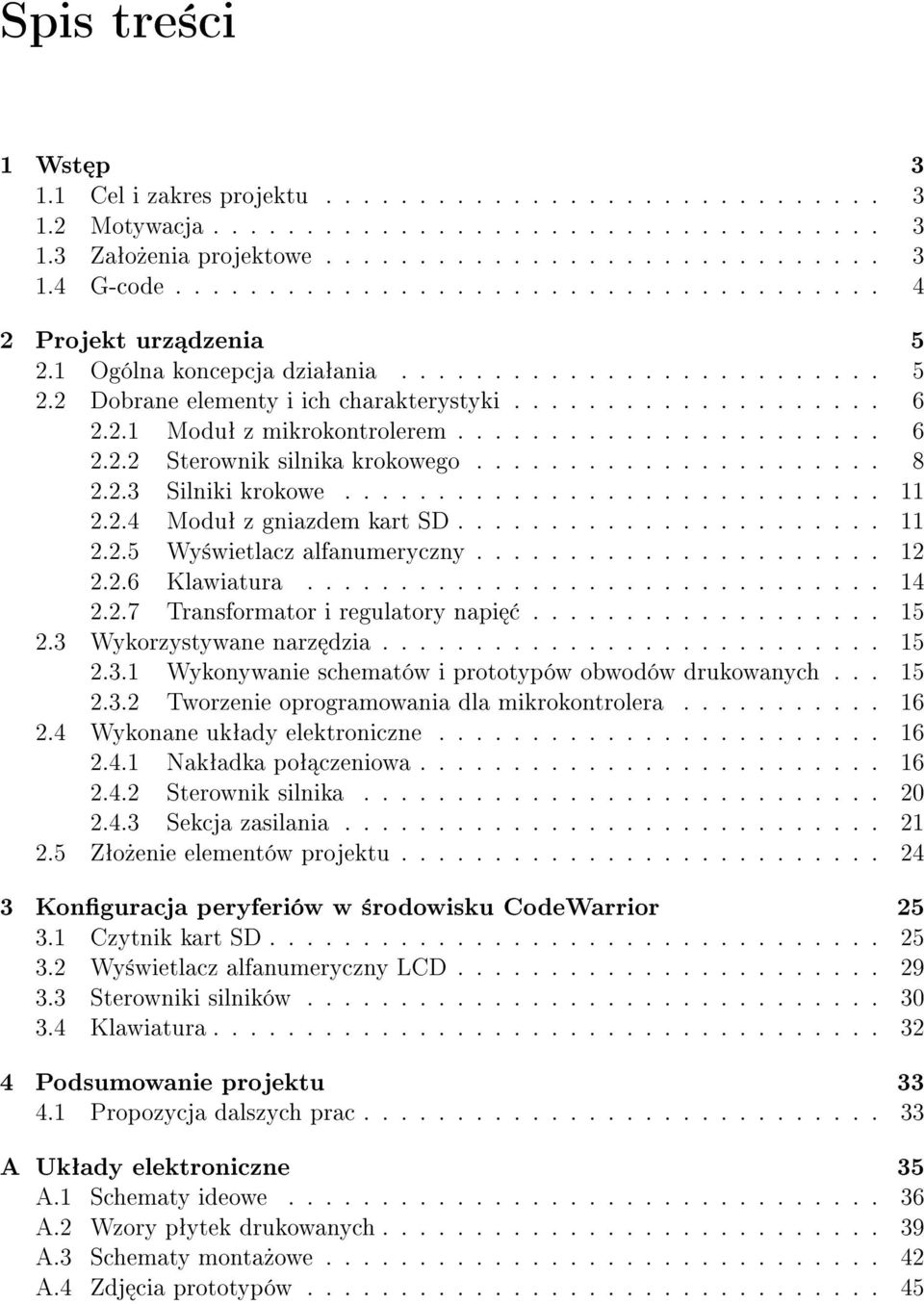...................... 6 2.2.2 Sterownik silnika krokowego...................... 8 2.2.3 Silniki krokowe............................. 11 2.2.4 Moduª z gniazdem kart SD....................... 11 2.2.5 Wy±wietlacz alfanumeryczny.