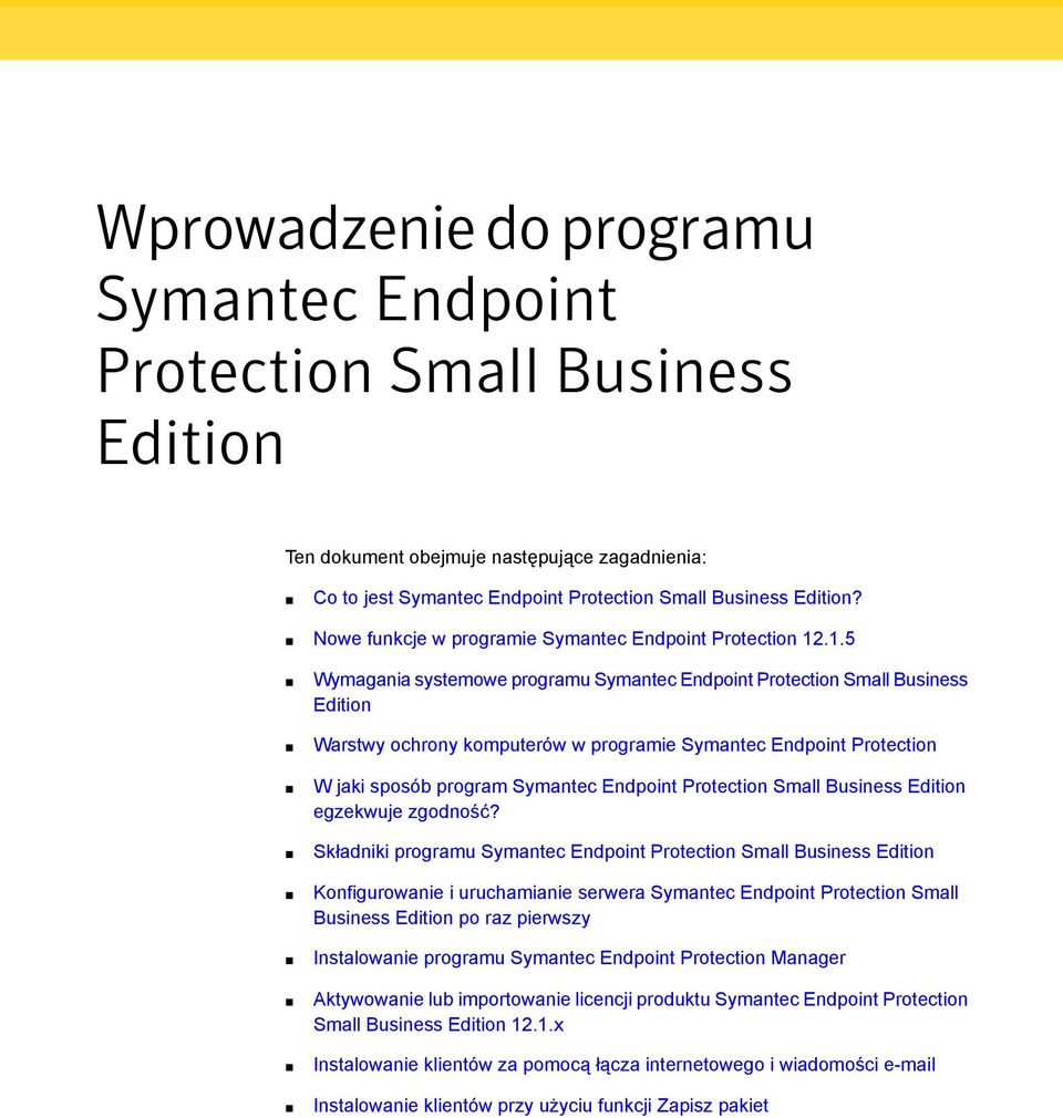 .1.5 Wymagania systemowe programu Symantec Endpoint Protection Small Business Edition Warstwy ochrony komputerów w programie Symantec Endpoint Protection W jaki sposób program Symantec Endpoint