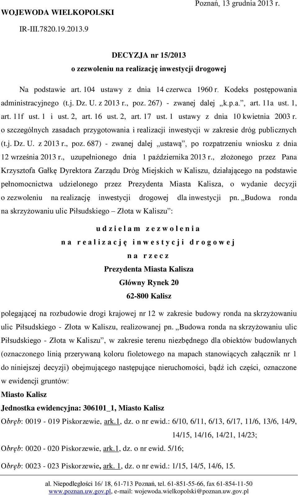 1 ustawy z dnia 10 kwietnia 2003 r. o szczególnych zasadach przygotowania i realizacji inwestycji w zakresie dróg publicznych (t.j. Dz. U. z 2013 r., poz.