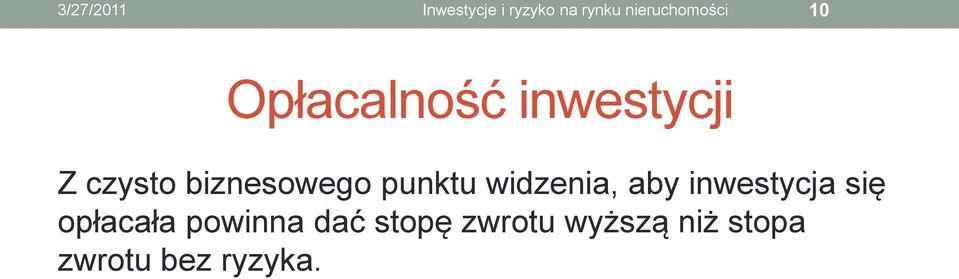 biznesowego punktu widzenia, aby inwestycja się