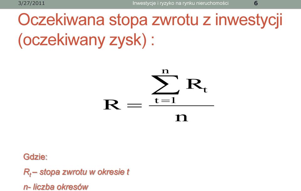 inwestycji (oczekiwany zysk) : R n t 1 n R t