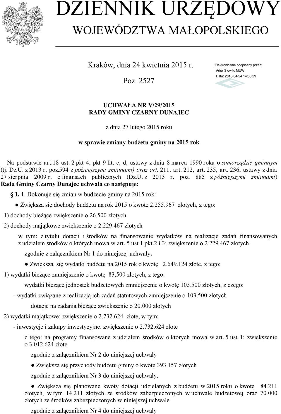 c, d, ustawy z dnia 8 marca 1990 roku o samorządzie gminnym (tj. Dz.U. z 2013 r. poz.594 z późniejszymi zmianami) oraz art. 211, art. 212, art. 235, art. 236, ustawy z dnia 27 sierpnia 2009 r.