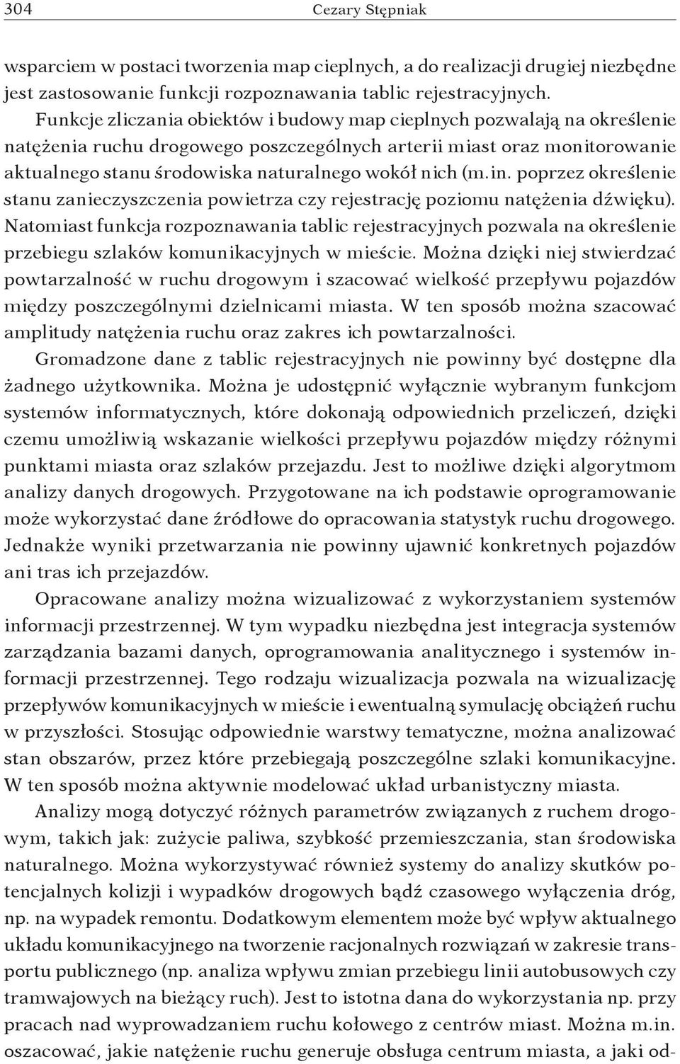 (m.in. poprzez określenie stanu zanieczyszczenia powietrza czy rejestrację poziomu natężenia dźwięku).