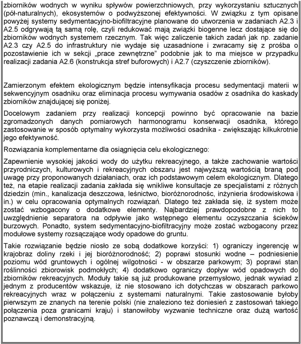 5 odgrywają tą samą rolę, czyli redukować mają związki biogenne lecz dostające się do zbiorników wodnych systemem rzecznym. Tak więc zaliczenie takich zadań jak np. zadanie A2.3 czy A2.