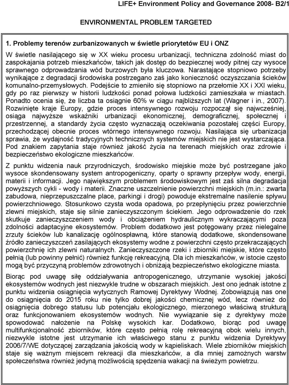 dostęp do bezpiecznej wody pitnej czy wysoce sprawnego odprowadzania wód burzowych była kluczowa.
