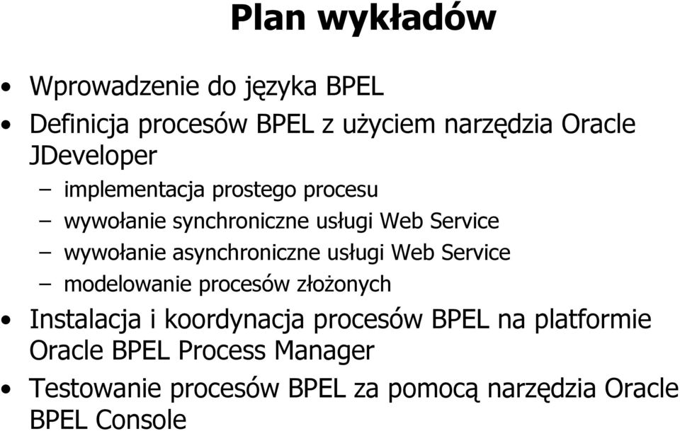 asynchroniczne usługi Web Service modelowanie procesów złożonych Instalacja i koordynacja procesów