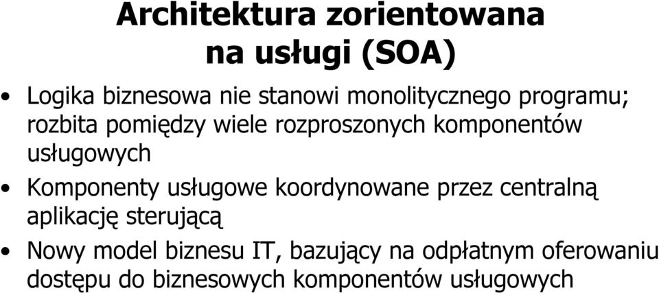 usługowych Komponenty usługowe koordynowane przez centralną aplikację sterującą