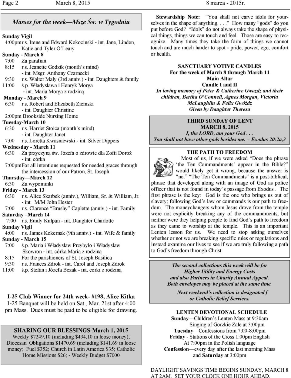 p. Władysława i Henryk Morga - int. Maria Morga z rodziną Monday - March 9 6:30 r.s. Robert and Elizabeth Ziemski - int. Daughter Christine 2:00pm Brookside Nursing Home Tuesday-March 10 6:30 r.s. Harriet Stoica (month s mind) - int.