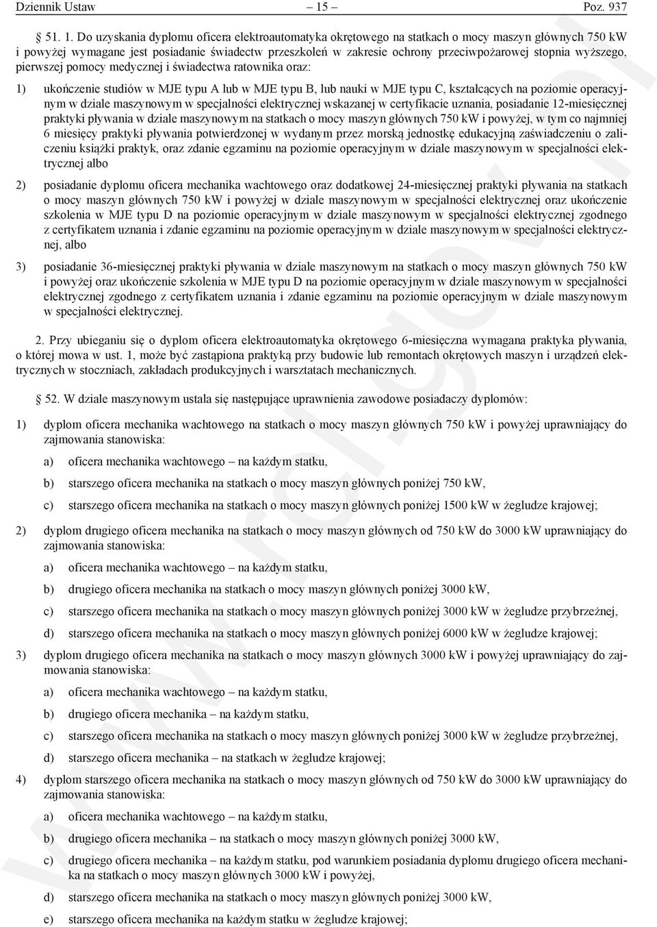 Do uzyskania dyplomu oficera elektroautomatyka okrętowego na statkach o mocy maszyn głównych 750 kw i powyżej wymagane jest posiadanie świadectw przeszkoleń w zakresie ochrony przeciwpożarowej