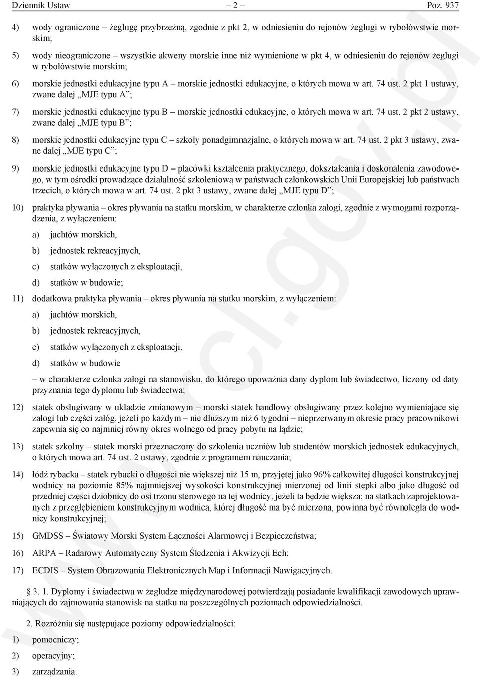odniesieniu do rejonów żeglugi w rybołówstwie morskim; 6) morskie jednostki edukacyjne typu A morskie jednostki edukacyjne, o których mowa w art. 74 ust.