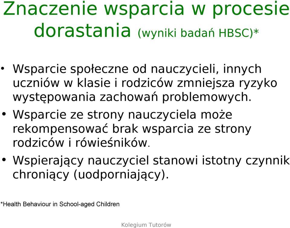 Wsparcie ze strony nauczyciela może rekompensować brak wsparcia ze strony rodziców i rówieśników.