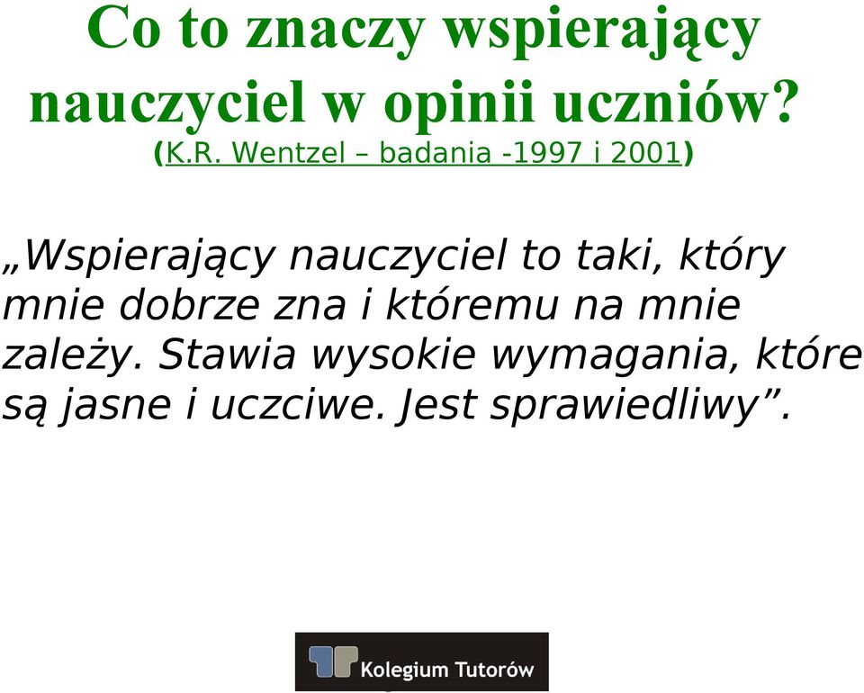 taki, który mnie dobrze zna i któremu na mnie zależy.