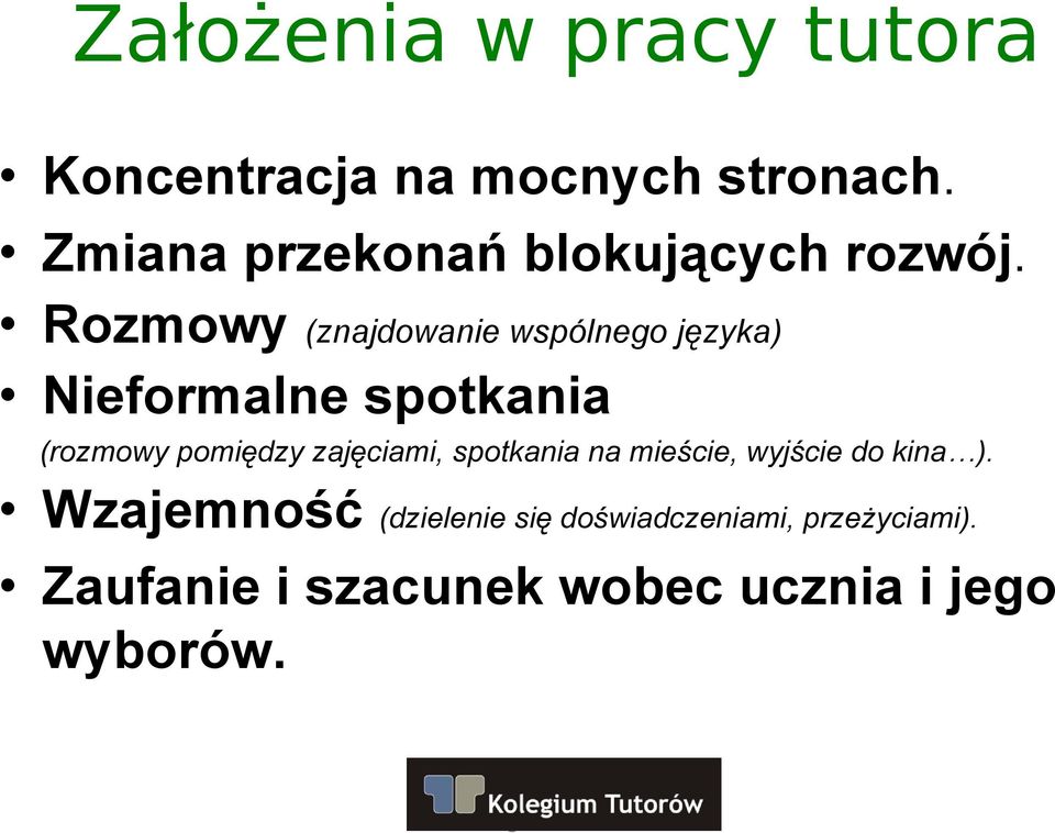 Rozmowy (znajdowanie wspólnego języka) Nieformalne spotkania (rozmowy pomiędzy