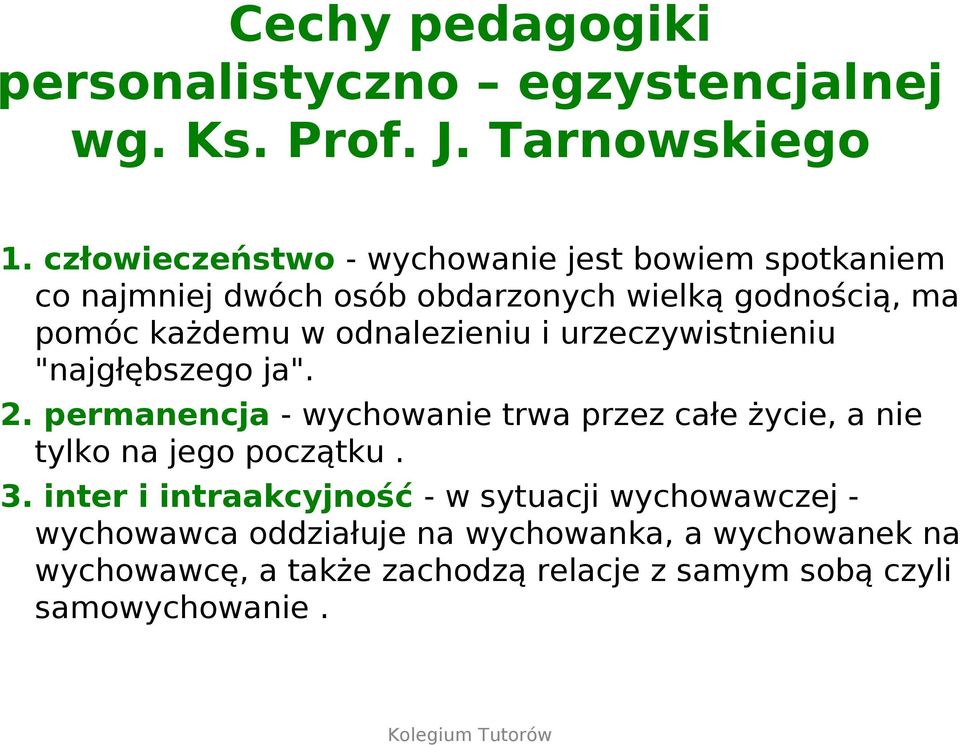 odnalezieniu i urzeczywistnieniu "najgłębszego ja". 2.