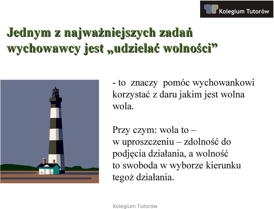 wola. Przy czym: wola to w uproszczeniu zdolność do podjęcia