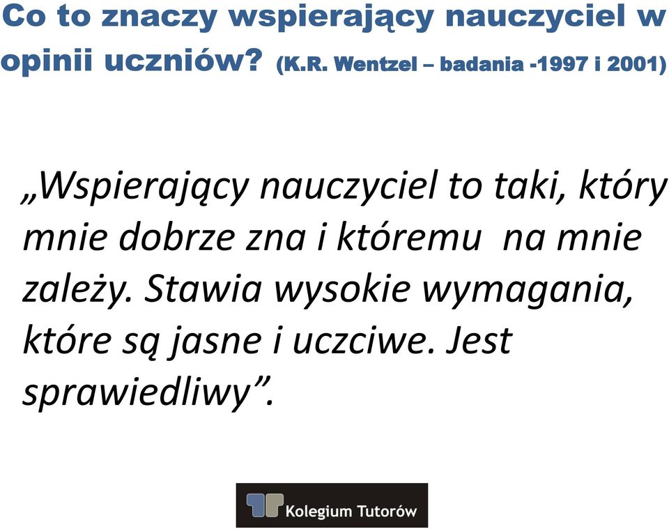 taki, który mnie dobrze zna i któremu na mnie zależy.