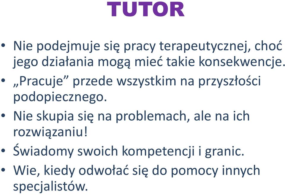 Pracuje przede wszystkim na przyszłości podopiecznego.