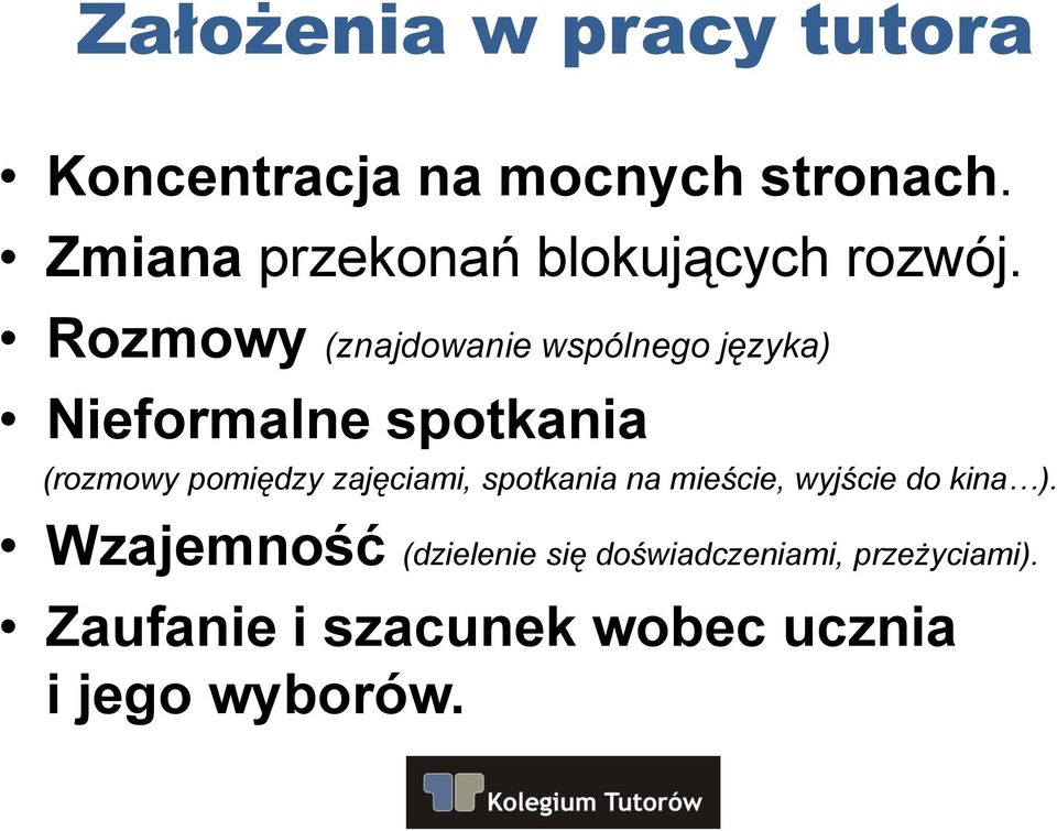 Rozmowy (znajdowanie wspólnego języka) Nieformalne spotkania (rozmowy pomiędzy