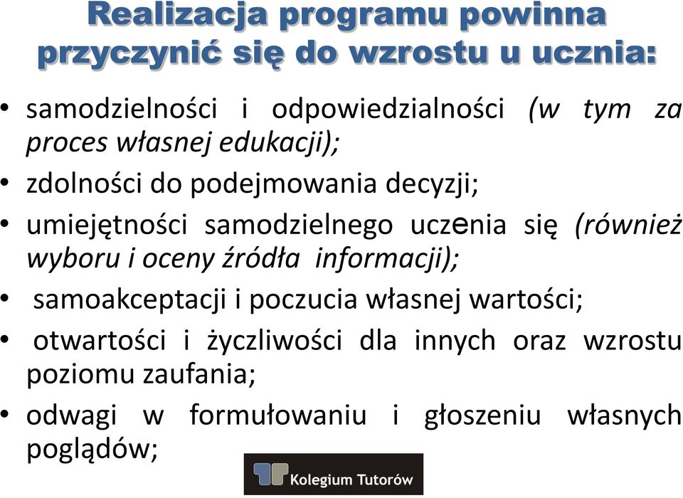 się (również wyboru i oceny źródła informacji); samoakceptacji i poczucia własnej wartości; otwartości