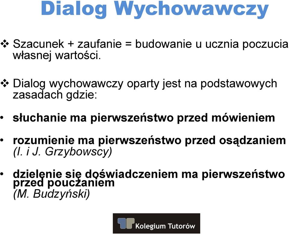 Dialog wychowawczy oparty jest na podstawowych zasadach gdzie: słuchanie ma