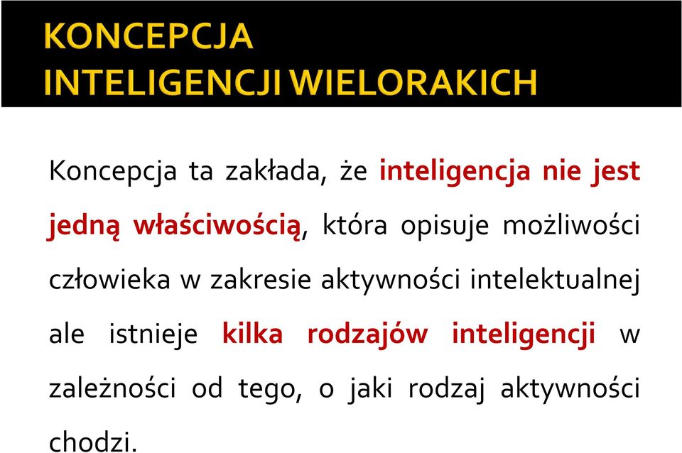 zakresie aktywności intelektualnej ale istnieje kilka
