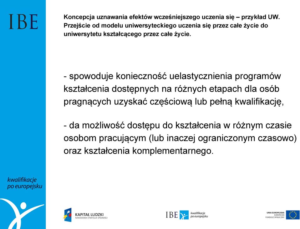 kwalifikację, - da możliwość dostępu do kształcenia w różnym czasie