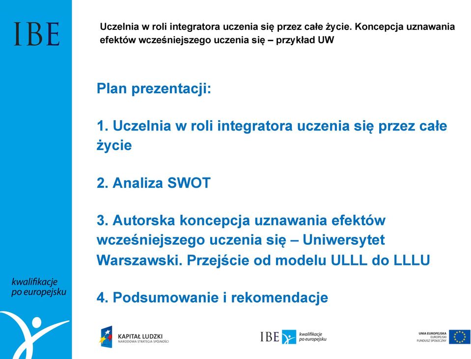 Uczelnia w roli integratora uczenia się przez całe życie 2. Analiza SWOT 3.