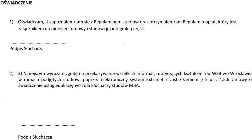 2) 2) Niniejszym wyrażam zgodę na przekazywanie wszelkich informacji dotyczących kształcenia w WSB we Wrocławiu w ramach