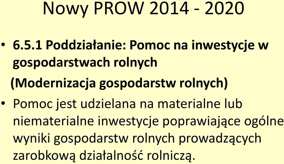 (Modernizacja gospodarstw rolnych) Pomoc jest udzielana na