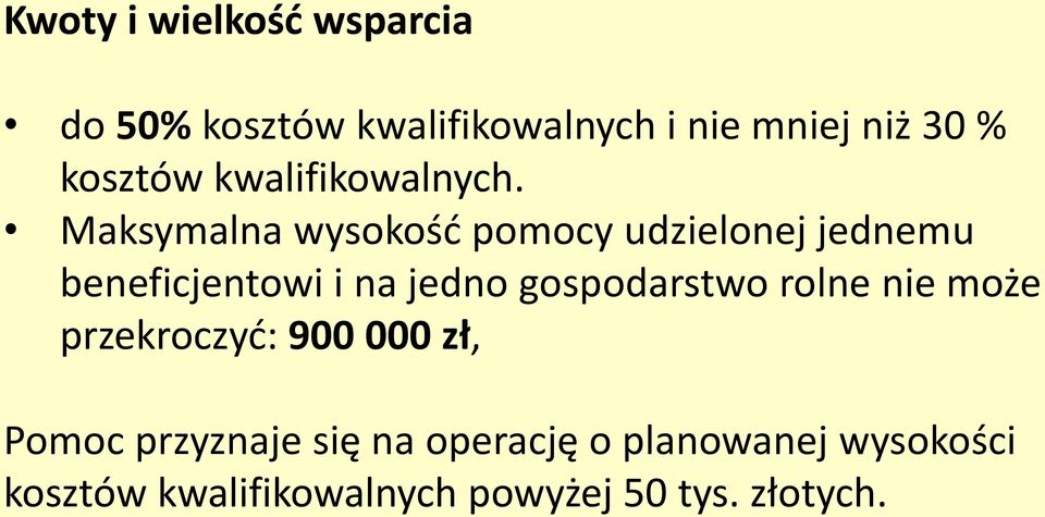 Maksymalna wysokośd pomocy udzielonej jednemu beneficjentowi i na jedno