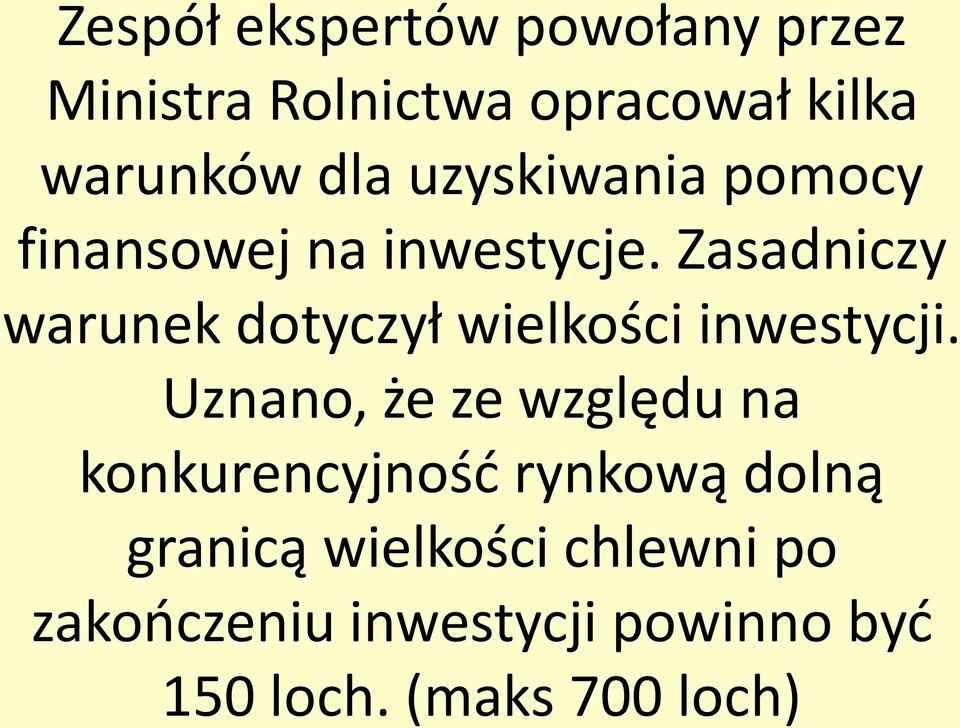 Zasadniczy warunek dotyczył wielkości inwestycji.