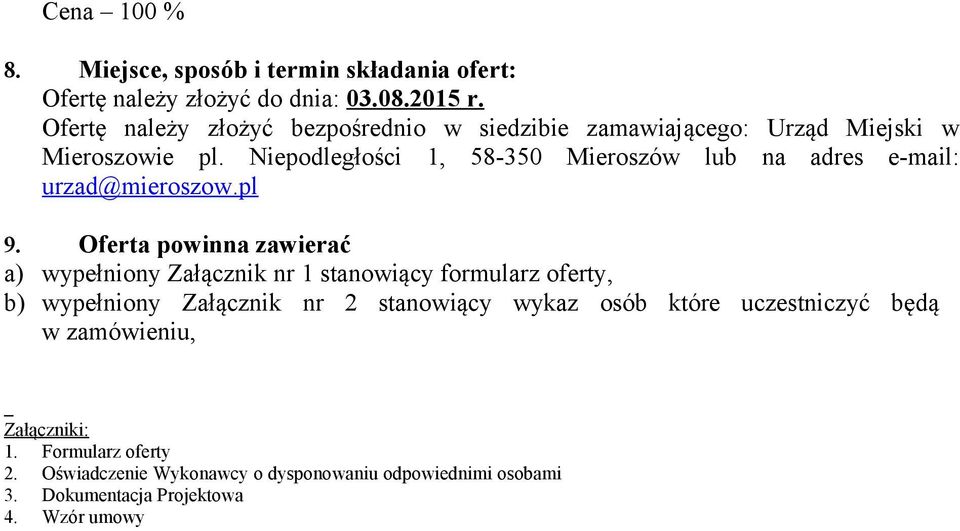 Niepodległości 1, 58-350 Mieroszów lub na adres e-mail: urzad@mieroszow.pl 9.