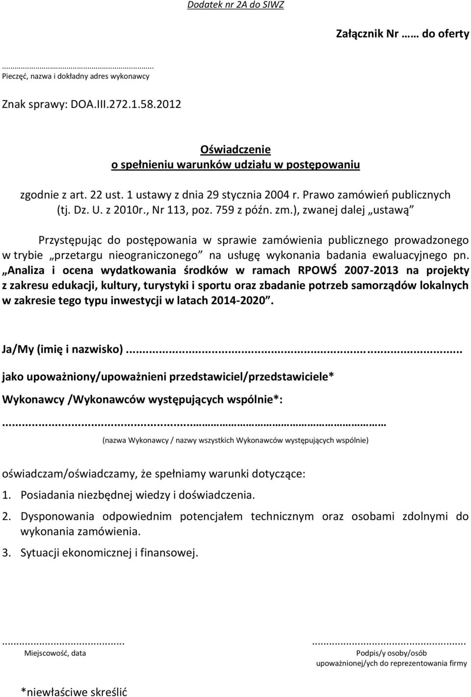 ), zwanej dalej ustawą Przystępując do postępowania w sprawie zamówienia publicznego prowadzonego w trybie przetargu nieograniczonego na usługę wykonania badania ewaluacyjnego pn.